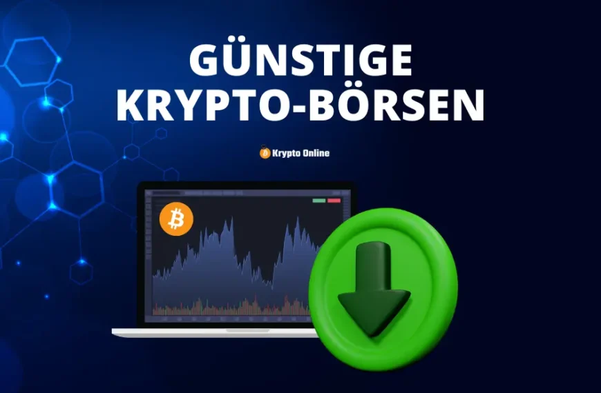 Günstige Krypto-Börsen: Anbieter mit den niedrigsten Gebühren