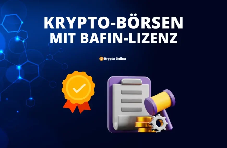 Die besten Krypto-Börsen mit BaFin-Lizenz/MiCA-Lizenz