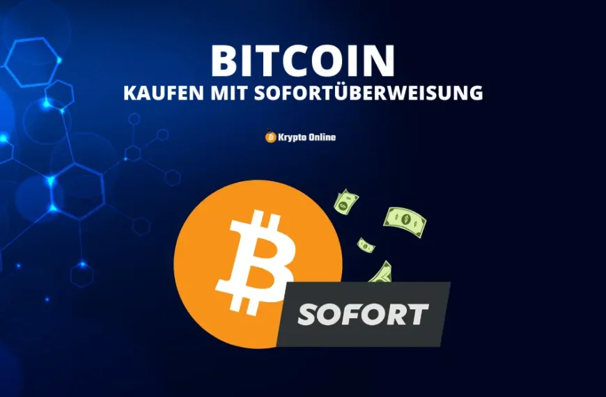 Bitcoin kaufen mit Sofortüberweisung: Anleitung & Anbieter